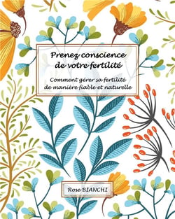 Prenez conscience de votre fertilité - comment gérer sa fertilité de manière fiable et naturelle