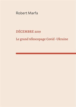 Décembre 2019 : Le Grand Télescopage: Covid - Ukraine