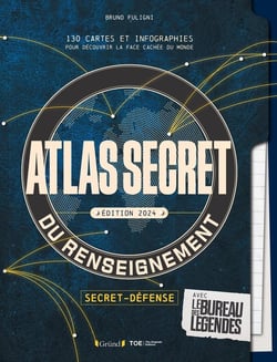Atlas secret du renseignement : 130 cartes et infographies pour découvrir la face cachée du monde (édition 2024)