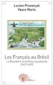 Les francais au bresil - la ravardiere et la france equinoxiale ( 1612-1615 )