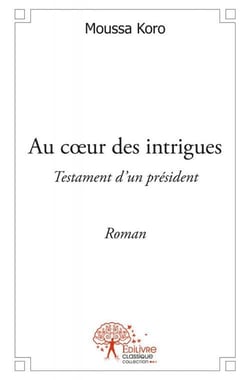 Au coeur des intrigues - testament d'un président