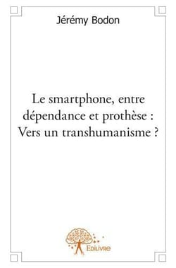 Le smartphone, entre dépendance et prothèse : vers un transhumanisme ?
