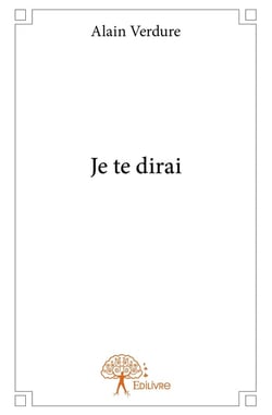Je te dirai