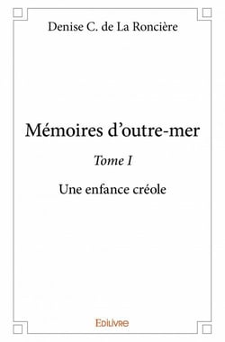 Mémoires d'outre-mer t.1 - une enfance créole