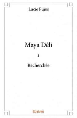 Maya Déli t.1 - recherchée