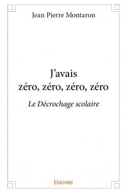 J'avais zéro, zéro, zéro, zéro - le décrochage scolaire