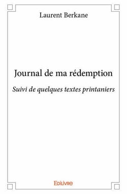 Journal de ma rédemption : Suivi de quelques textes printaniers