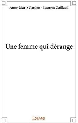 Une femme qui dérange : Les huit décennies pas ordinaires d'une féministe ordinaire
