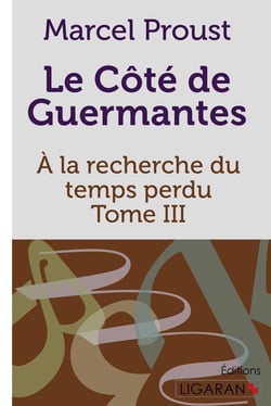 À la recherche du temps perdu Tome 3 : le côté de Guermantes