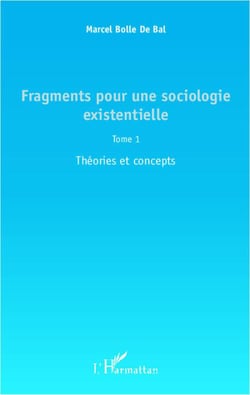 Fragments pour une sociologie existentielle Tome 1 - théories et concepts