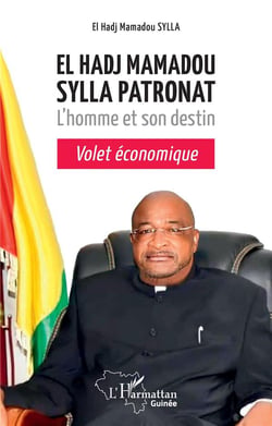 El Hadj Mamadou Sylla Patronat : l'homme et destin: volet économique