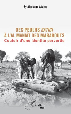 Des Peulhs Satigi à l'al maniât de marabouts : couloir d'une identité pervertie