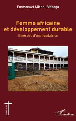 Femme africaine et développement durable : Itinéraire d'une fondatrice