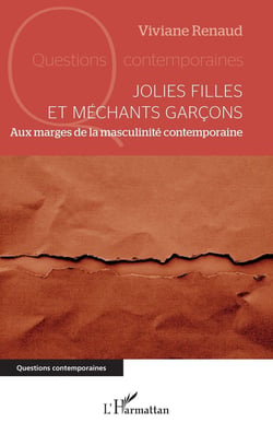 Jolies filles et méchants garçons : Aux marges de la masculinité contemporaine