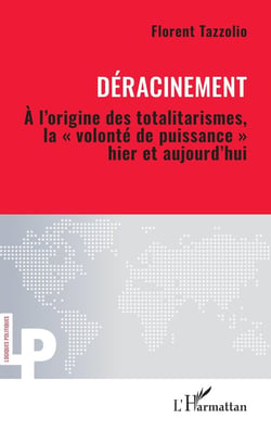 Déracinement : À l'origine des totalitarismes, la « volonté de puissance » hier et aujourd'hui