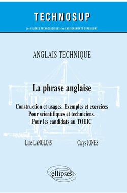 Anglais technique - la phrase anglaise - construction et usages. exemples et exercices - pour scientifiques et techniciens