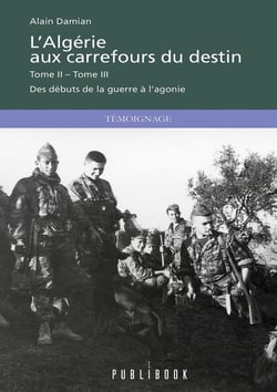 L'Algérie aux carrefours du destin Tome 2 et 3 : Des débuts de la guerre à l'agonie