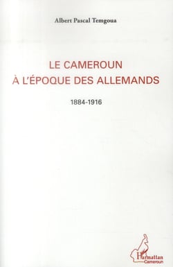 Le Cameroun à l'époque des allemands, 1884 -1916