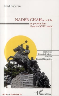 Nader Chah ou la folie au pouvoir dans l'Iran du XVIIIe siècle