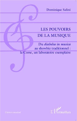 Les pouvoirs de la musique : Du diabolus in musica au showbiz traditionnel : la Corse, un laboratoire exemplaire