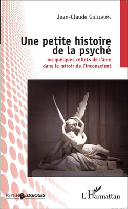 Une petite histoire de la psyché ou quelques reflets de l'âme dans le miroir de l'inconscient