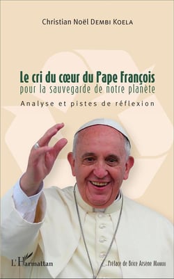 Le cri du coeur du Pape François pour la sauvegarde de notre planète : Analyse et pistes de réflexion