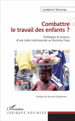 Combattre le travail des enfants ? politiques et acteurs d'une lutte controversée au Burkina Faso