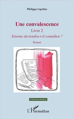 Une convalescence livre 2 - Etienne deviendra-t-il comédien ?