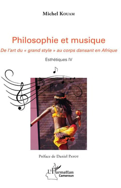 Philosophie et musique - de l'art du "grand style" au corps dansant en Afrique - esthétiques IV