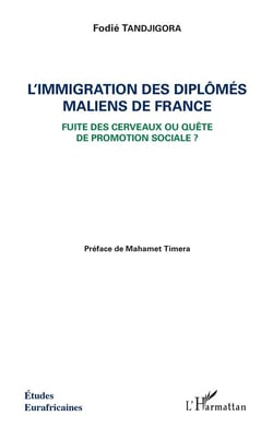 Immigration des diplômés maliens de France - fuite des cerveaux ou quête de promotion sociale ?