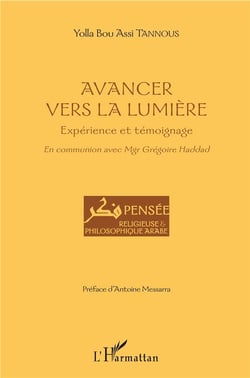 Avancer vers la lumière - expérience et témoignage - en communion avec Mgr Grégoire Haddad