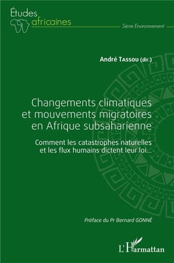 Changements climatiques et mouvements migratoires en Afrique subsaharienne - comment les catastrophes naturelles et les flux humains dictent leur loi...