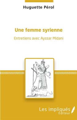 Une femme syrienne - entretiens avec Ayssar Midani