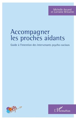 Accompagner les proches aidants - guide à l'intention des intervenants psycho-sociaux