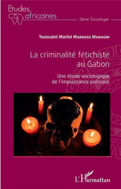 La criminalité fétichiste au Gabon - une étude sociologique de l'impuissance politique