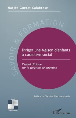 Diriger une maison d'enfants à caractère social - regard clinique sur la fonction de direction