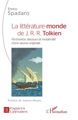 La littérature-monde de J. R. R. Tolkien - pertinence, discours et modernité d'une oeuvre originale