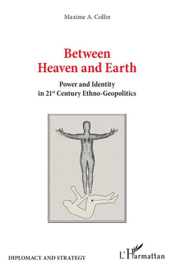 Between heaven and earth - power and identity in 21st century ethno-geopolitics