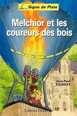 MELCHIOR ET LES COUREURS DES BOIS (Roman Jeunesse Signe de Piste) : Signe de Piste n°92