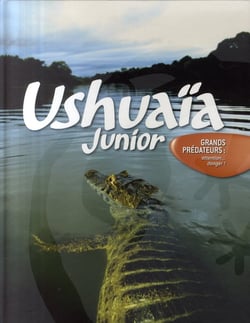 Ushuaïa junior - grands prédateurs - attention...danger