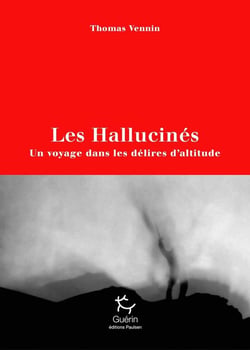 Les hallucinés - un voyage dans les délires d'altitude