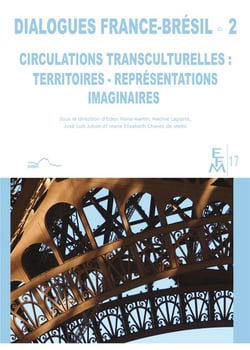 Dialogues France-Brésil Tome 2 : circulations transculturelles : territoires, représentations imaginaires