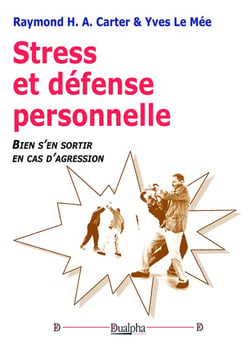 Stress et défense personnelle : Bien s'en sortir en cas d'agression