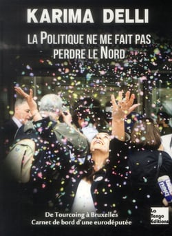 La politique ne me fait pas perdre le nord - de Tourcoing à Bruxelles, carnets de bord d'une eurodéputée