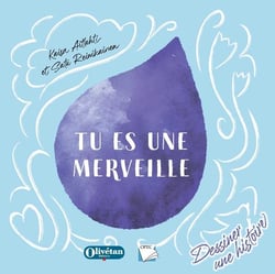 Tu es une merveille : Dessiner une histoire