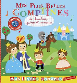 Mes plus belles comptines - des chevaliers, princes et princesses