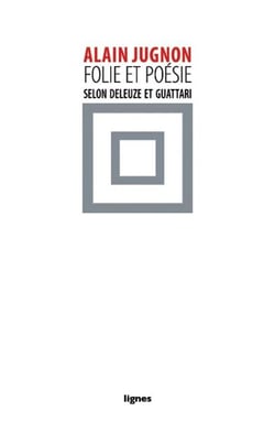 Folie & poésie selon Deleuze et Guattari