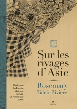 Sur les rivages d'asie - thailande, indonesie, taiwan, vietn