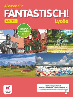 Fantastisch ! : allemand - A2+/B1+, 1re - livre de l'élève