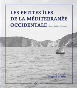Les petites îles de la Méditerranée occidentale - histoire, culture, patrimoine